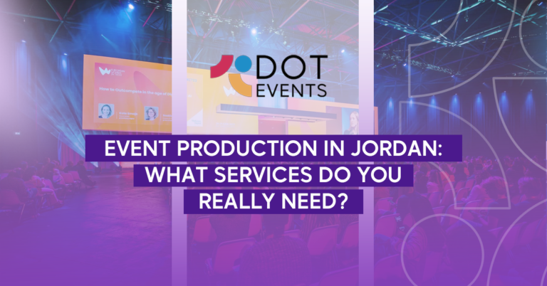 Event Production in Jordan: What Services Do You Really Need?