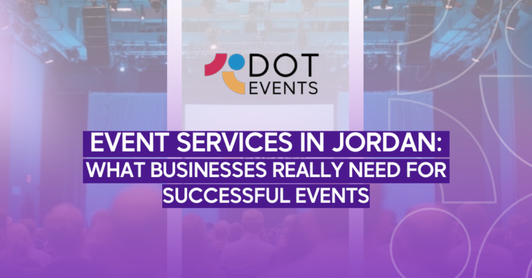 Event Services in Jordan: What Businesses Really Need for Successful Events