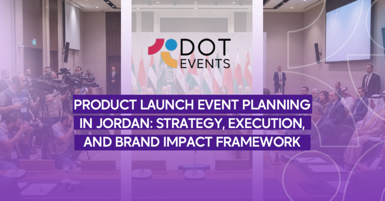 Product launch event planning in jordan: strategy, execution, and brand impact framework