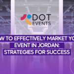 How to Effectively Market Your Event in Jordan: Strategies for Success