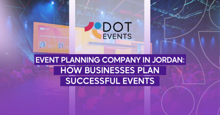 Event Planning Company in Jordan: How Businesses Plan Successful Events
