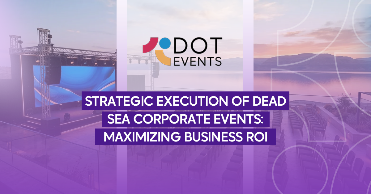 Strategic Execution of Dead Sea Corporate Events: Maximizing Business